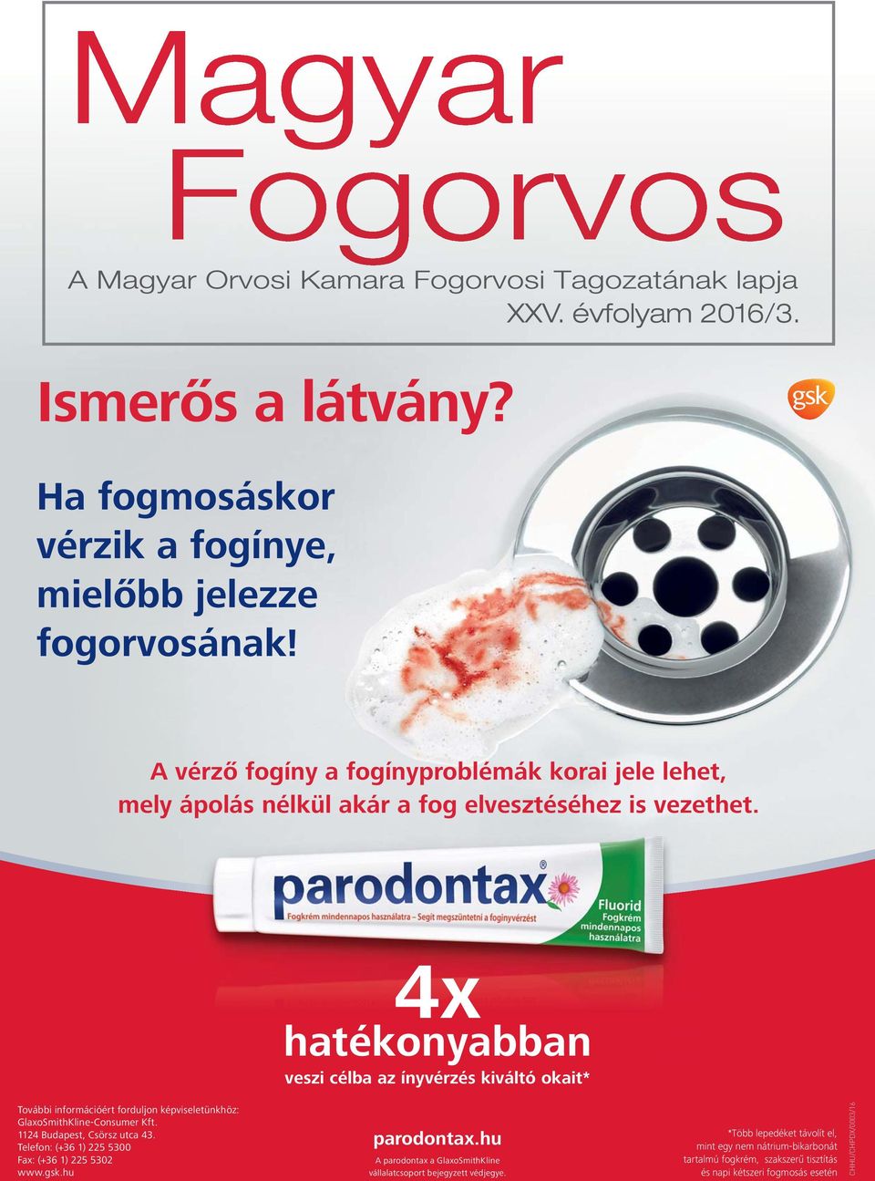 4x hatékonyabban veszi célba az ínyvérzés kiváltó okait* További információért forduljon képviseletünkhöz: GlaxoSmithKline-Consumer Kft.