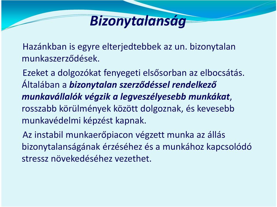 Általában a bizonytalan szerződéssel rendelkező munkavállalók végzik a legveszélyesebb munkákat, rosszabb