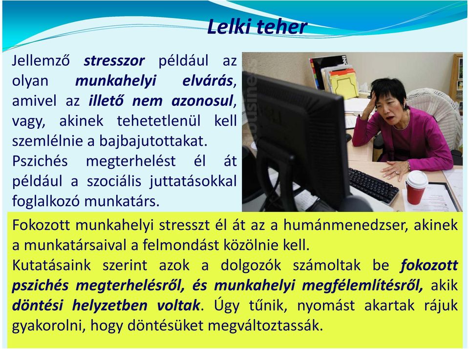 Fokozott munkahelyi stresszt él át az a humánmenedzser, akinek a munkatársaival a felmondást közölnie kell.