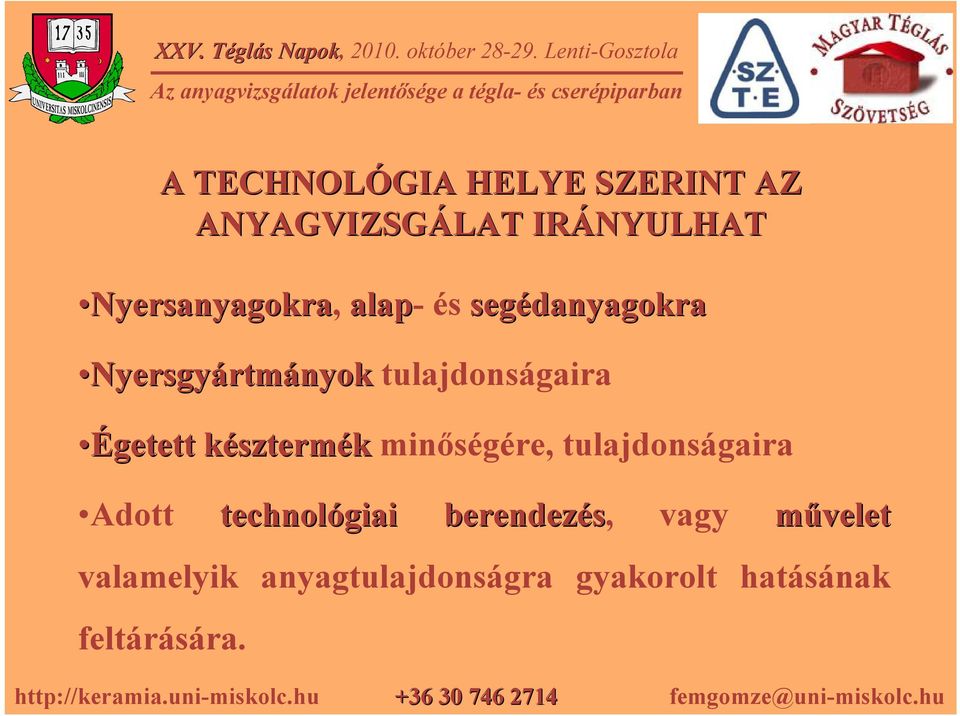 TECHNOLÓGIA HELYE SZERINT AZ ANYAGVIZSGÁLAT IRÁNYULHAT technológiai