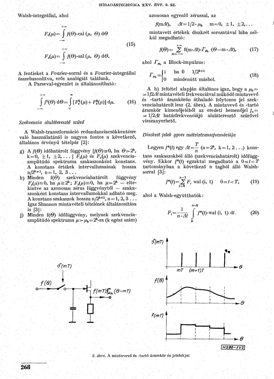 találunk. A Parseval-egyenlet is általánosítható: J j*(9) d& = f[fuv) + F^)} dfi.