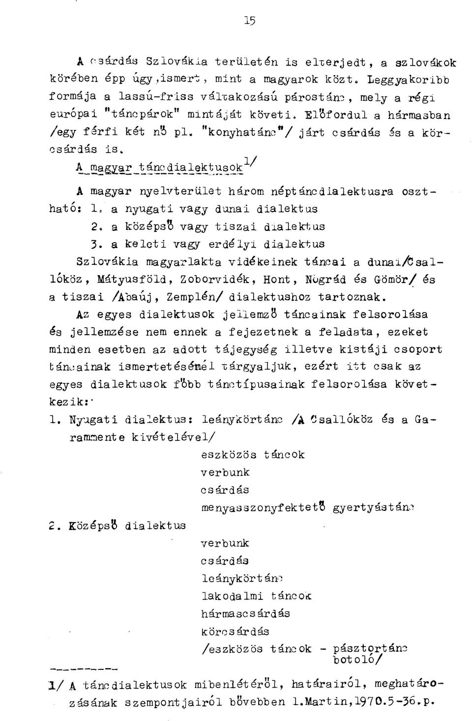 E l ő f o r d u l a h á rm a sb a n /e g y f é r f i k é t nő p l. " k o n y h a t á n c " / j á r t c s á rd á s és a k ö r - c s á rd á s i s.