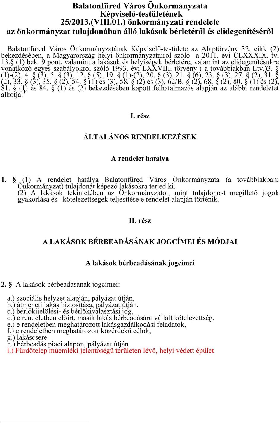 cikk (2) bekezdésében, a Magyarország helyi önkormányzatairól szóló a 2011. évi CLXXXIX. tv. 13. (1) bek.