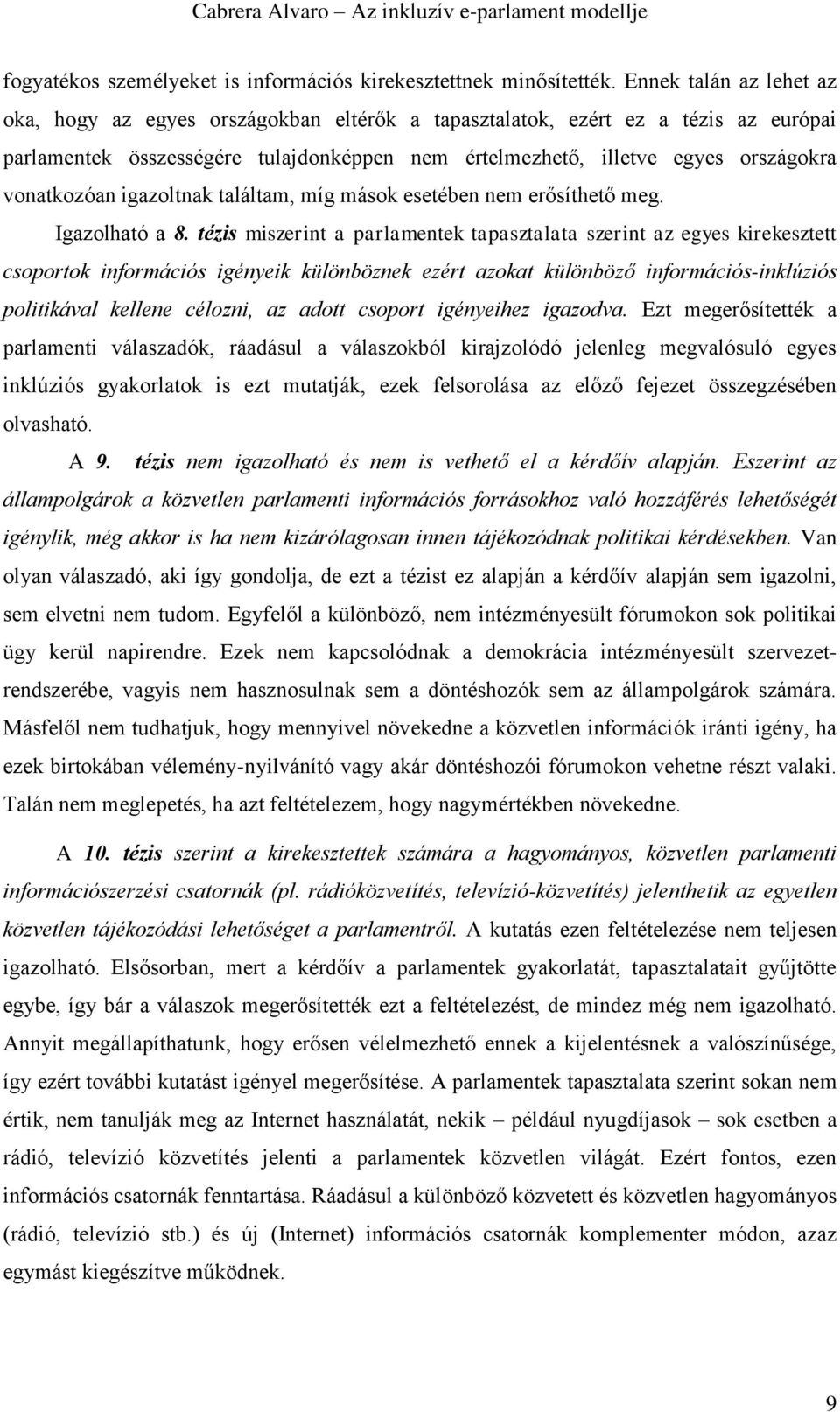 vonatkozóan igazoltnak találtam, míg mások esetében nem erősíthető meg. Igazolható a 8.