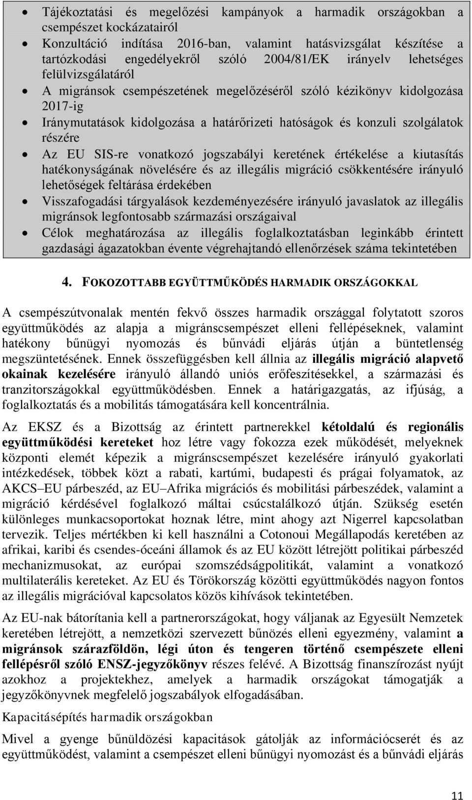 Az EU SIS-re vonatkozó jogszabályi keretének értékelése a kiutasítás hatékonyságának növelésére és az illegális migráció csökkentésére irányuló lehetőségek feltárása érdekében Visszafogadási