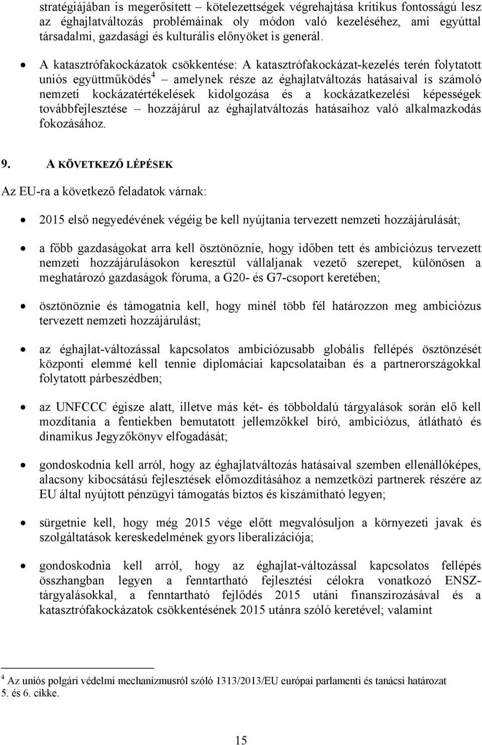 A katasztrófakockázatok csökkentése: A katasztrófakockázat-kezelés terén folytatott uniós együttműködés 4 amelynek része az éghajlatváltozás hatásaival is számoló nemzeti kockázatértékelések