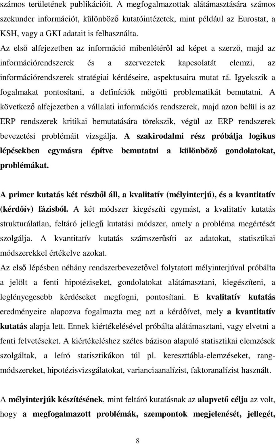 rá. Igyekszik a fogalmakat pontosítani, a definíciók mögötti problematikát bemutatni.