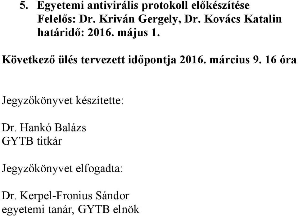 Következő ülés tervezett időpontja 2016. március 9.