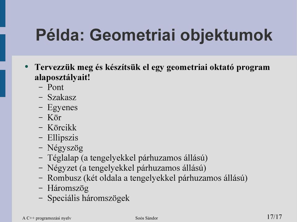 Pont Szakasz Egyenes Kör Körcikk Ellipszis Négyszög Téglalap (a tengelyekkel párhuzamos