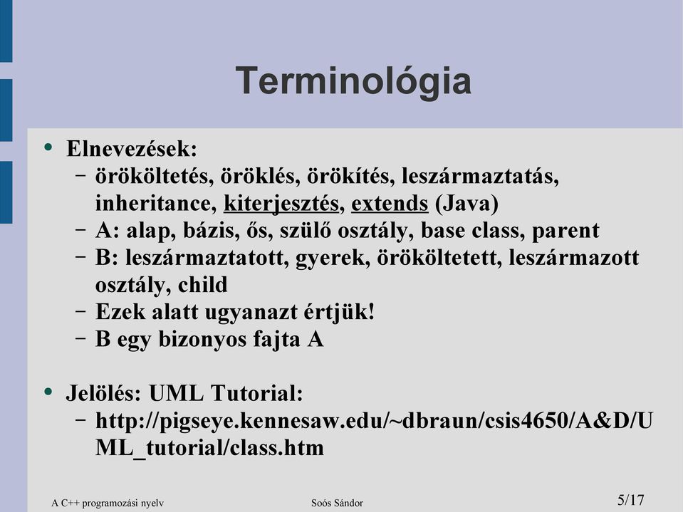 örököltetett, leszármazott osztály, child Ezek alatt ugyanazt értjük!