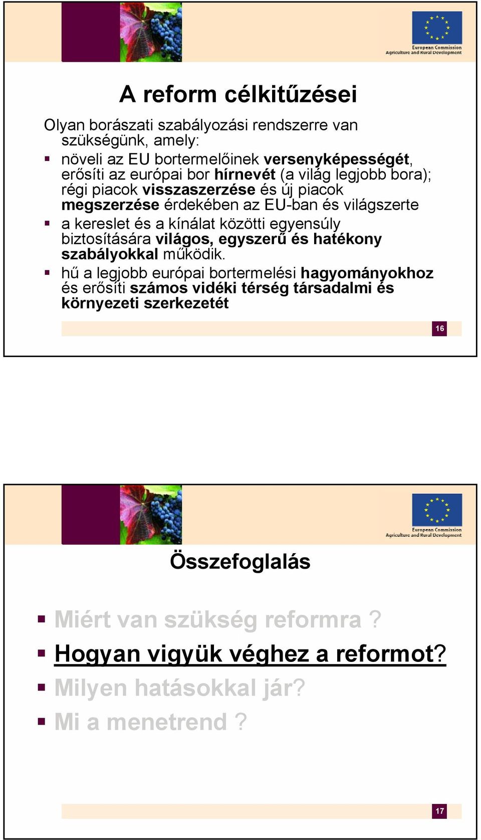 egyensúly biztosítására világos, egyszerű és hatékony szabályokkal működik.