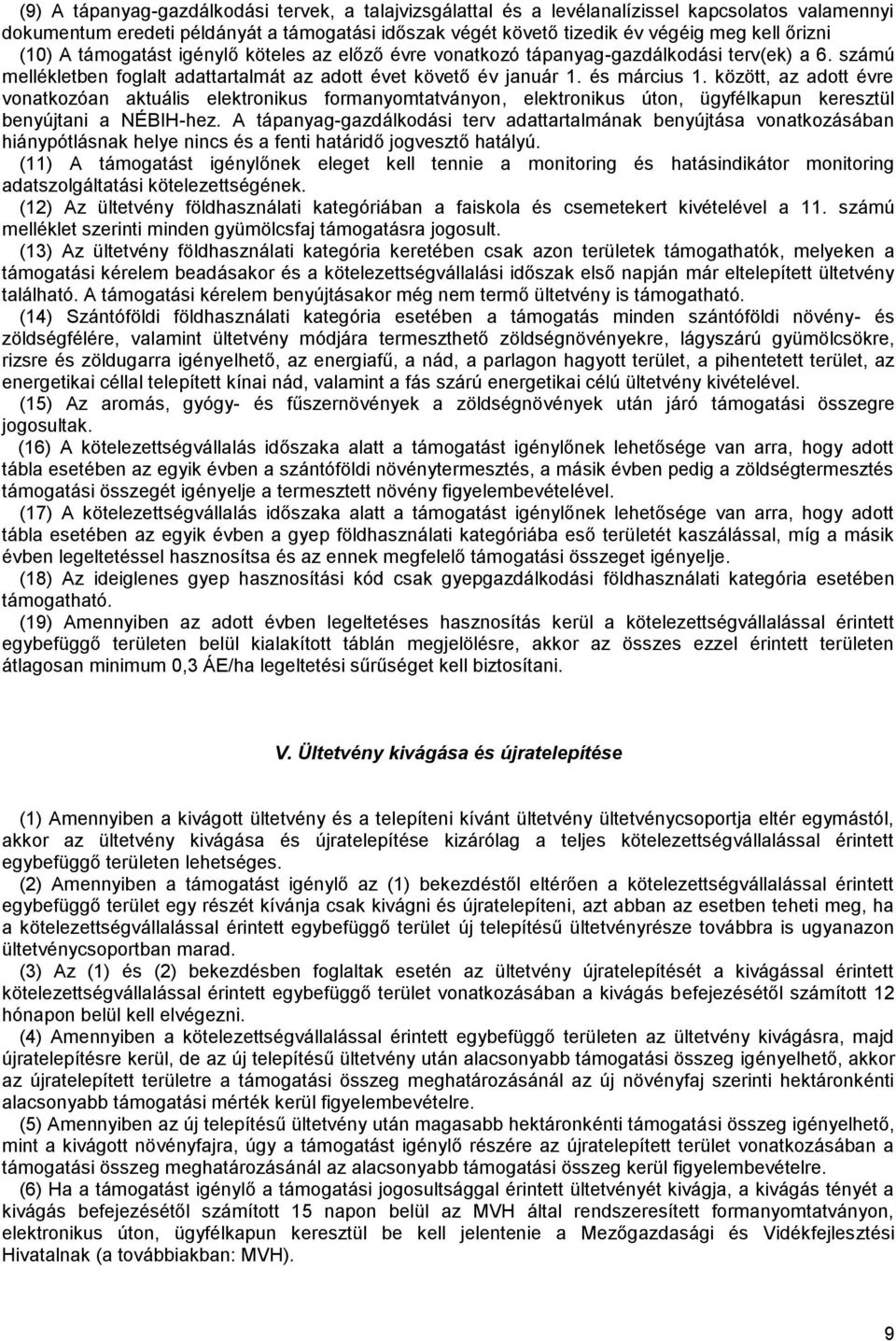 között, az adott évre vonatkozóan aktuális elektronikus formanyomtatványon, elektronikus úton, ügyfélkapun keresztül benyújtani a NÉBIH-hez.