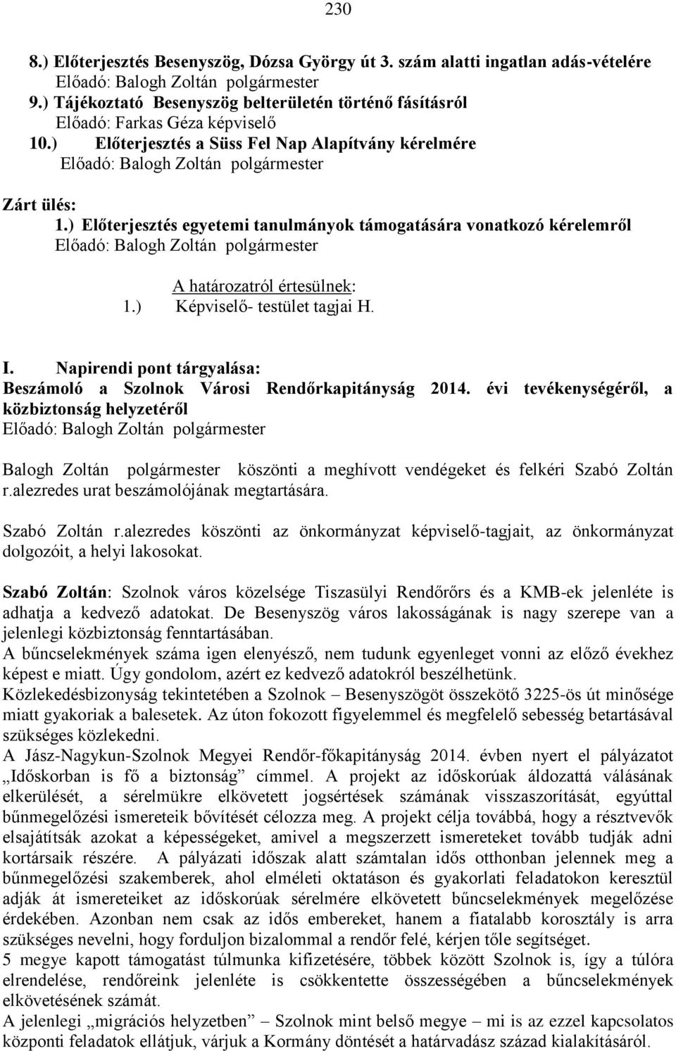 Napirendi pont tárgyalása: Beszámoló a Szolnok Városi Rendőrkapitányság 2014.