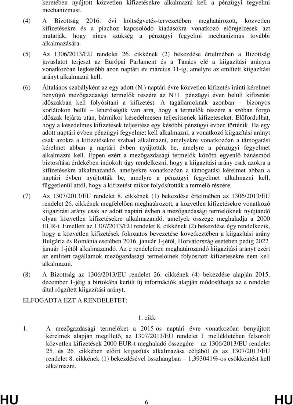 további alkalmazására. (5) Az 1306/2013/EU rendelet 26.