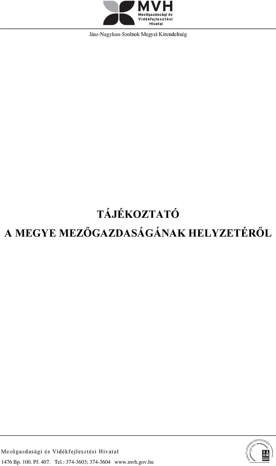 MEZŐGAZDASÁGÁNAK HELYZETÉRŐL 1476 Bp.