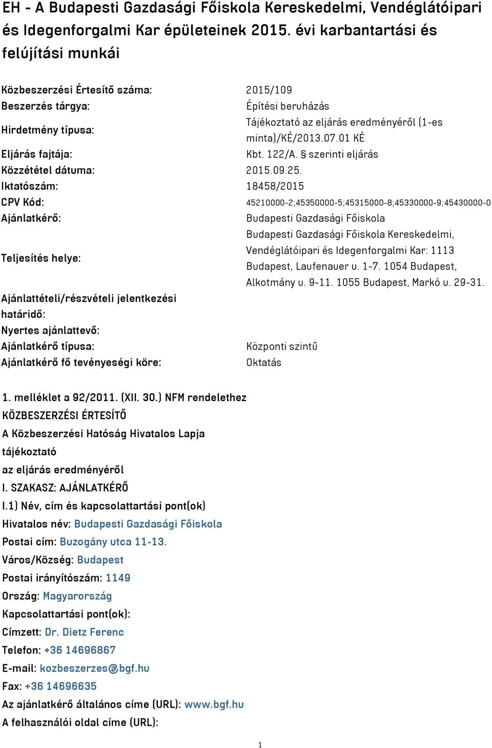 01 KÉ Eljárás fajtája: Kbt. 122/A. szerinti eljárás Közzététel dátuma: 2015.09.25.