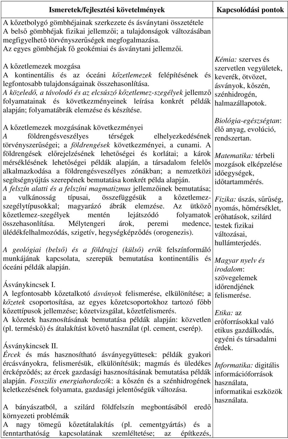 A kőzetlemezek mozgása A kontinentális és az óceáni kőzetlemezek felépítésének és legfontosabb tulajdonságainak összehasonlítása.