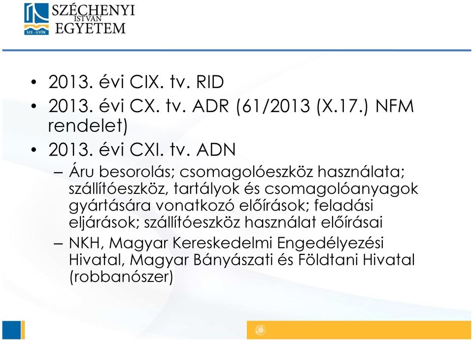 ADR (61/2013 (X.17.) NFM rendelet) 2013. évi CXI. tv.