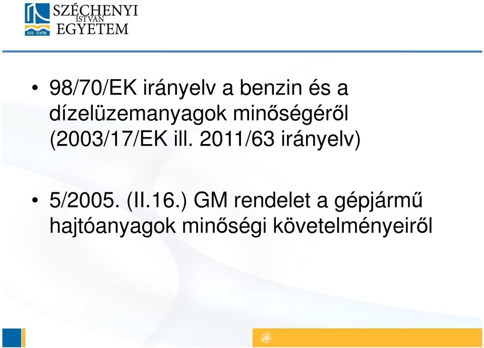 ill. 2011/63 irányelv) 5/2005. (II.16.