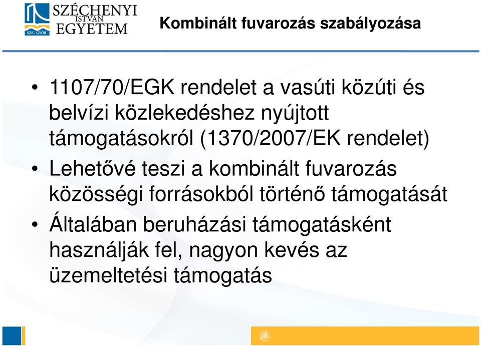 Lehetővé teszi a kombinált fuvarozás közösségi forrásokból történő