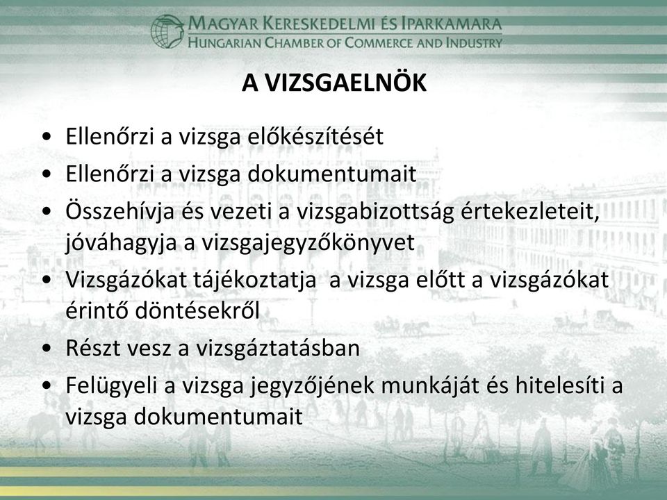 Vizsgázókat tájékoztatja a vizsga előtt a vizsgázókat érintő döntésekről Részt vesz a