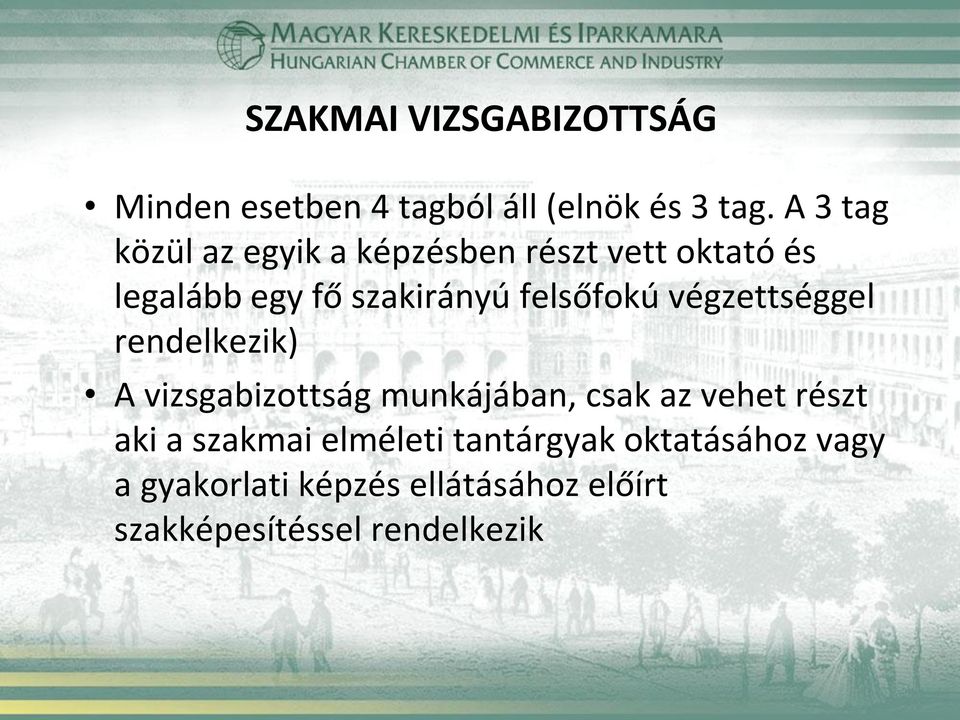 felsőfokú végzettséggel rendelkezik) A vizsgabizottság munkájában, csak az vehet részt