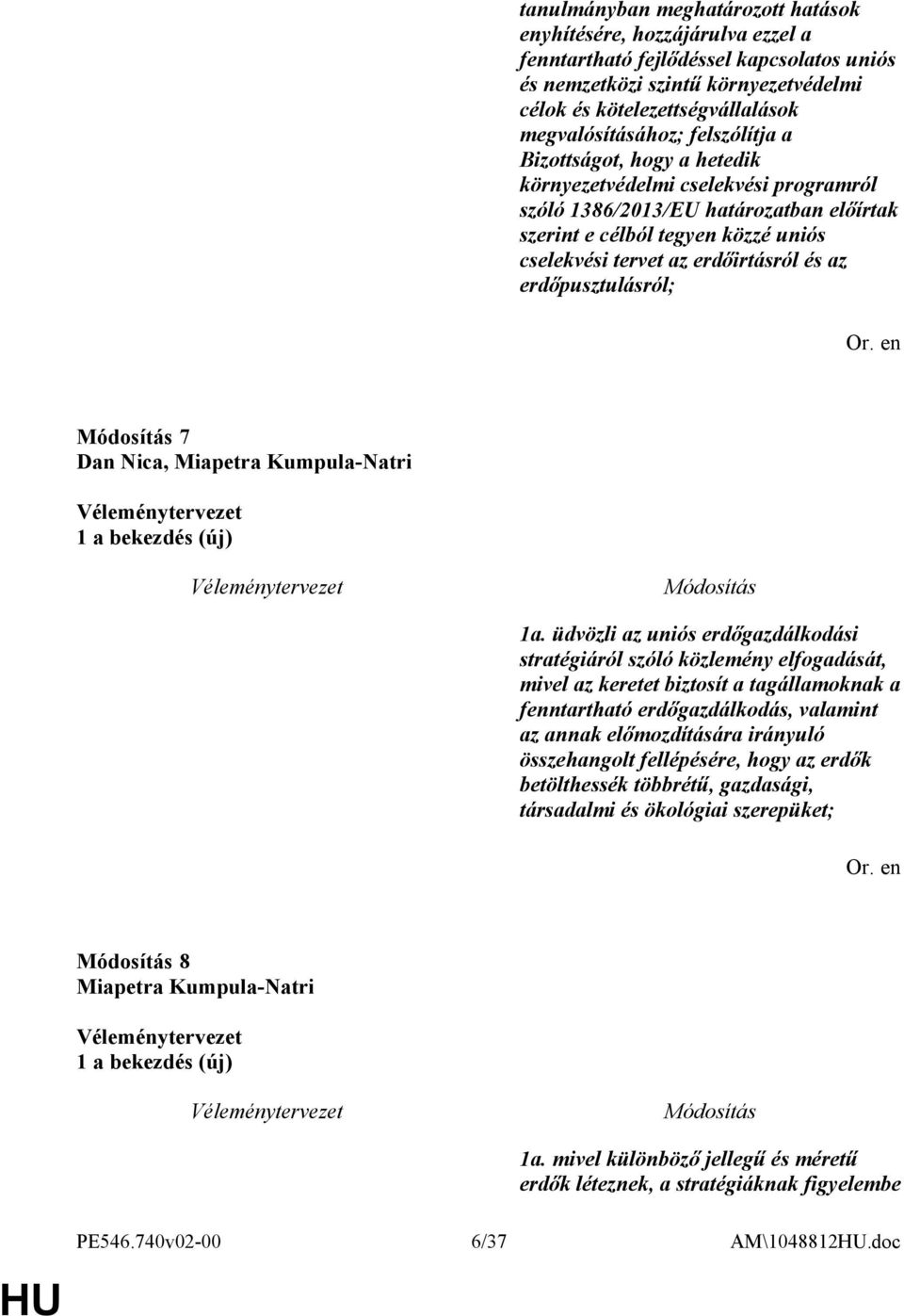 erdőirtásról és az erdőpusztulásról; 7 Dan Nica, Miapetra Kumpula-Natri 1 a bekezdés (új) 1a.