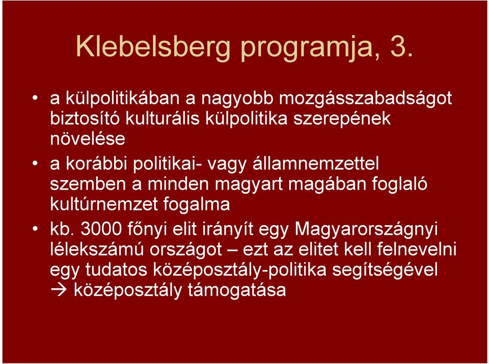 a korábbi politikai- vagy államnemzettel szemben a minden magyart magában foglaló kultúrnemzet