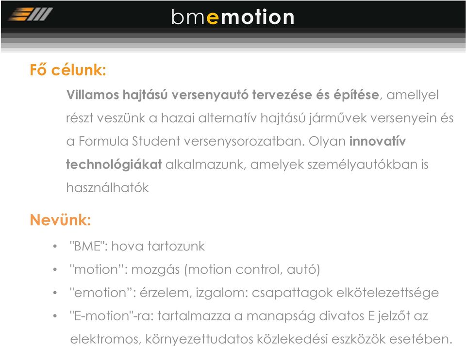 olyan innovatív technológiákat alkalmazunk, amelyek személyautókban is használhatók "BME": hova tartozunk "motion : mozgás