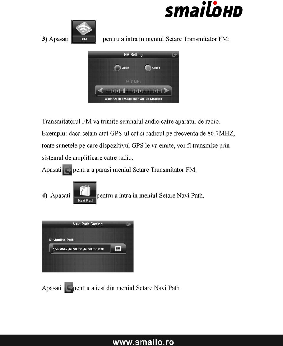 7MHZ, toate sunetele pe care dispozitivul GPS le va emite, vor fi transmise prin sistemul de amplificare catre radio.