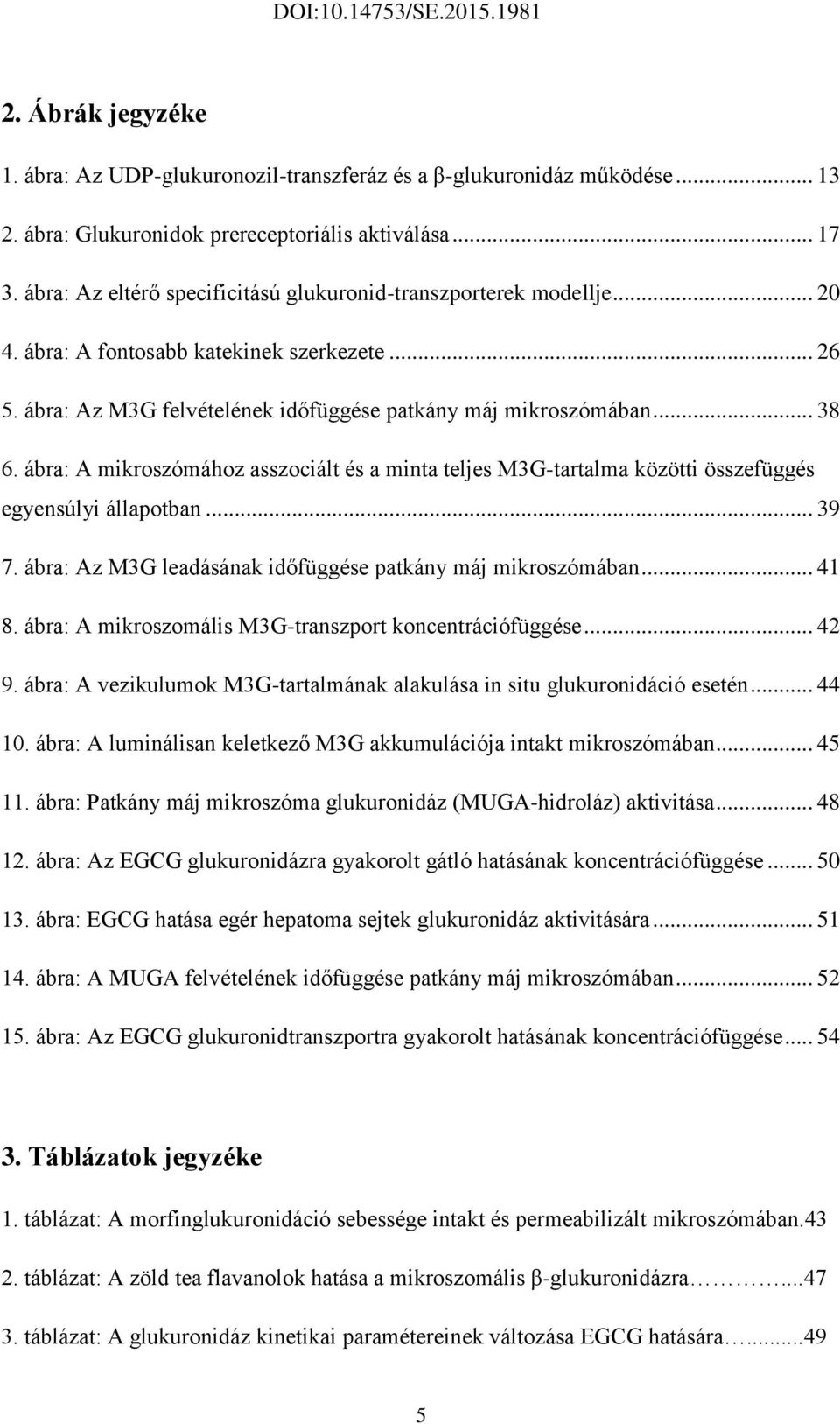 ábra: A mikroszómához asszociált és a minta teljes M3G-tartalma közötti összefüggés egyensúlyi állapotban... 39 7. ábra: Az M3G leadásának időfüggése patkány máj mikroszómában... 41 8.