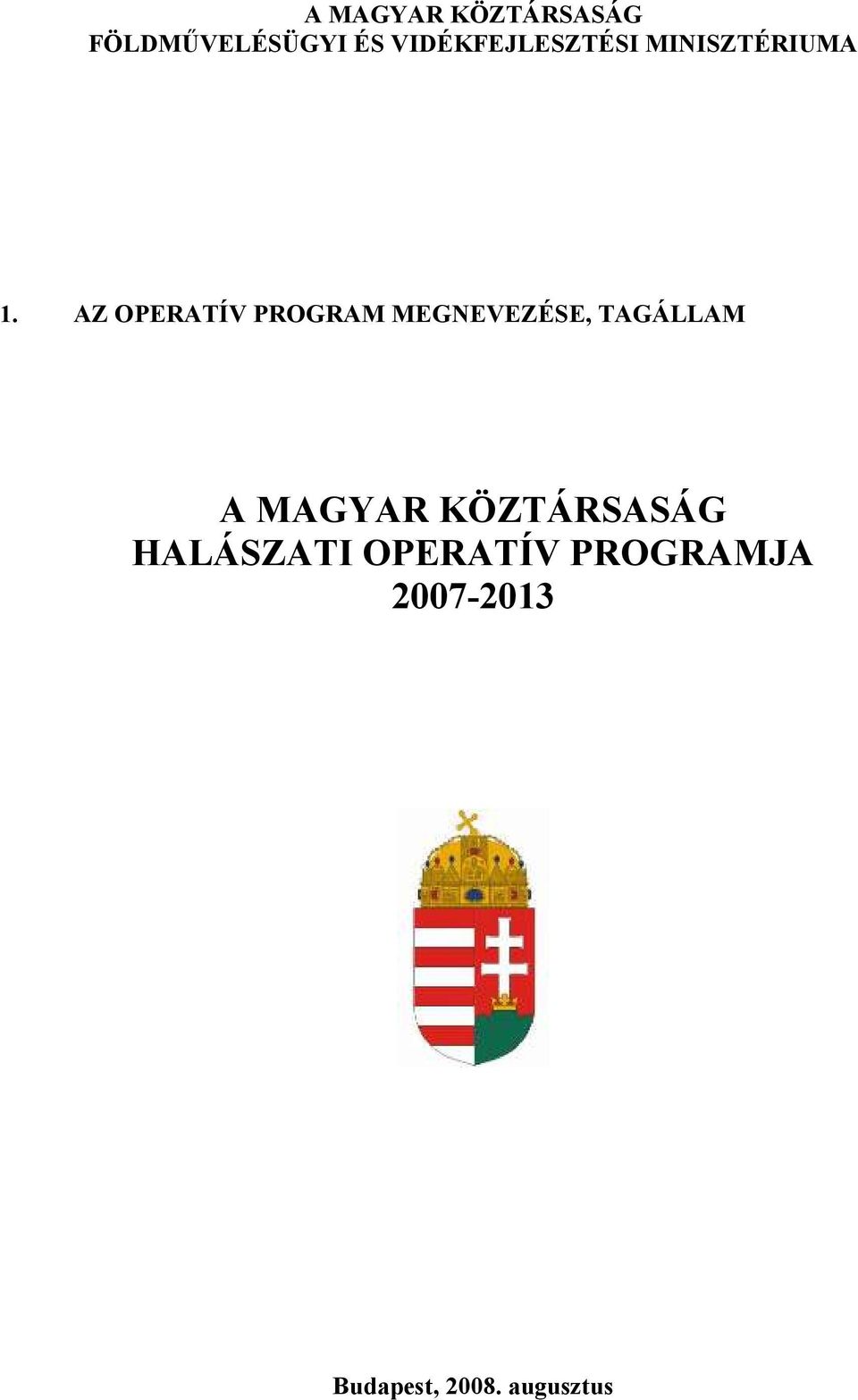 AZ OPERATÍV PROGRAM MEGNEVEZÉSE, TAGÁLLAM A MAGYAR