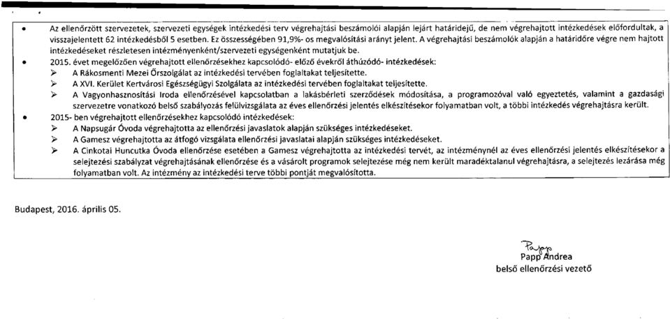 A végrehajtási beszámolók alapján a határidőre végre nem hajtott intézkedéseket részletesen intézményenként/szervezeti egységenként mutatjuk be. 2015.