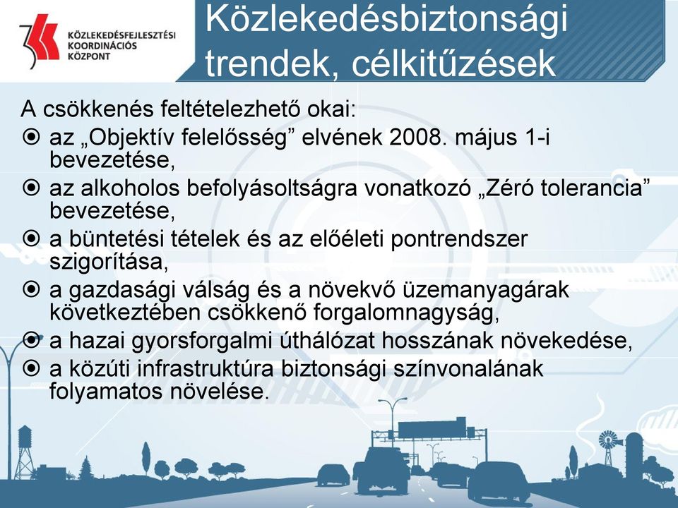 előéleti pontrendszer szigorítása, a gazdasági válság és a növekvő üzemanyagárak következtében csökkenő