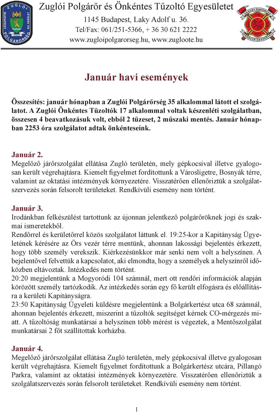 Január 2. került végrehajtásra. Kiemelt figyelmet fordítottunk a Városligetre, Bosnyák térre, valamint az oktatási intézmények környezetére.