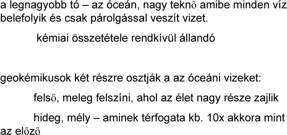 kémiai összetétele rendkívül állandó geokémikusok két részre osztják a az