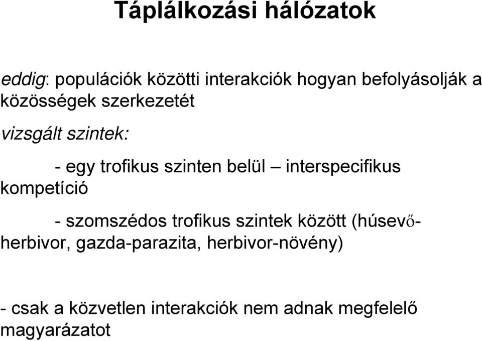 interspecifikus kompetíció - szomszédos trofikus szintek között (húsevőherbivor,