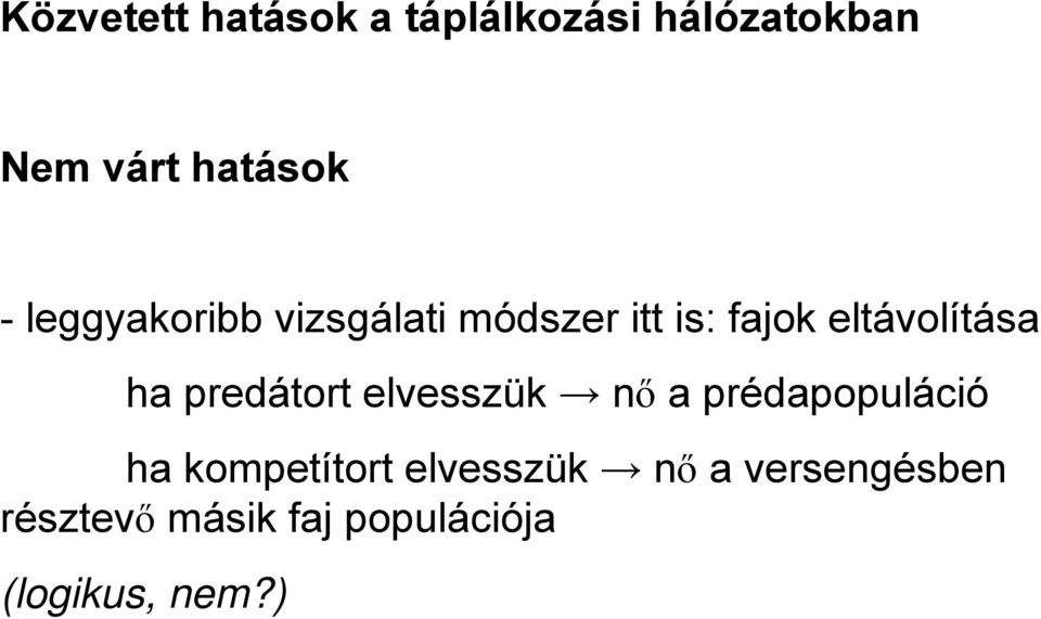 predátort elvesszük nő a prédapopuláció ha kompetítort