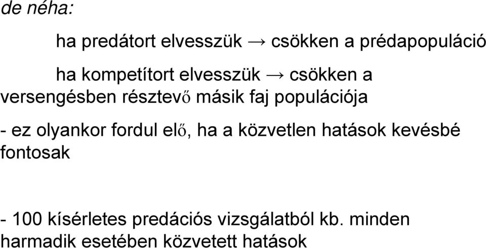 olyankor fordul elő, ha a közvetlen hatások kevésbé fontosak - 100