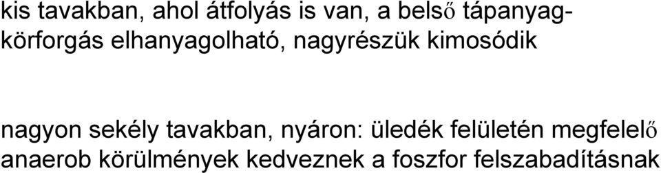 kimosódik nagyon sekély tavakban, nyáron: üledék