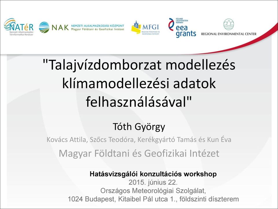 és Geofizikai Intézet Hatásvizsgálói konzultációs workshop 2015. június 22.