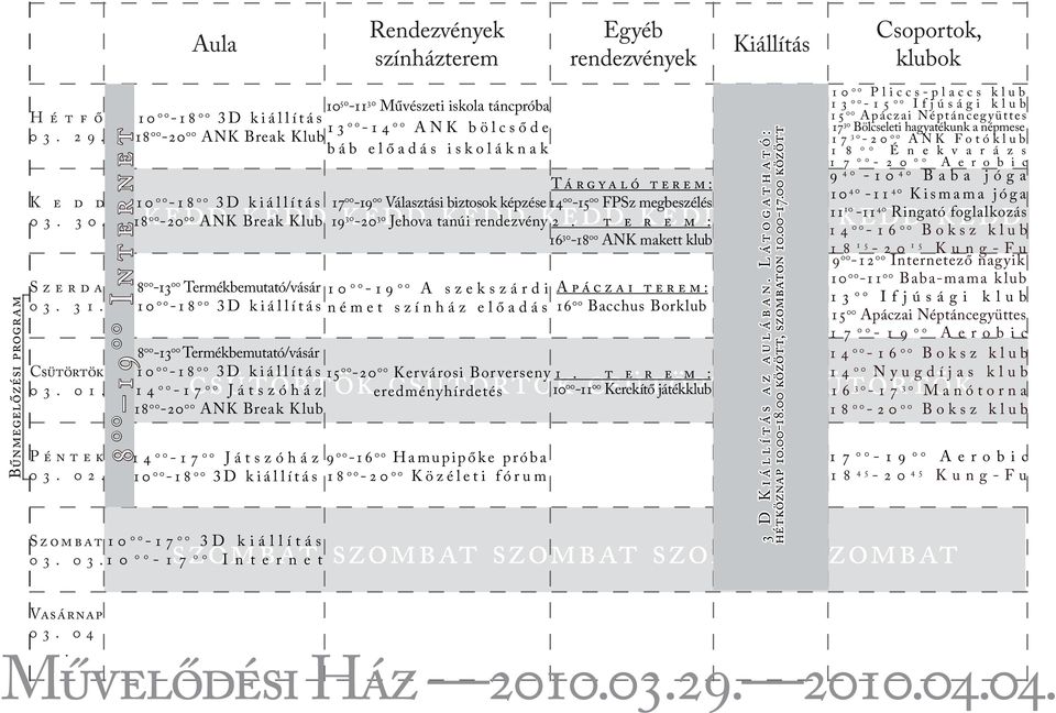 19 2. t ekedd r e m : kedd kedd kedd 30-20 30 Jehova tanúi rendezvény 14 00-17 00 Játszóház 15 csütörtök 00-20 00 Kervárosi Borverseny 1.