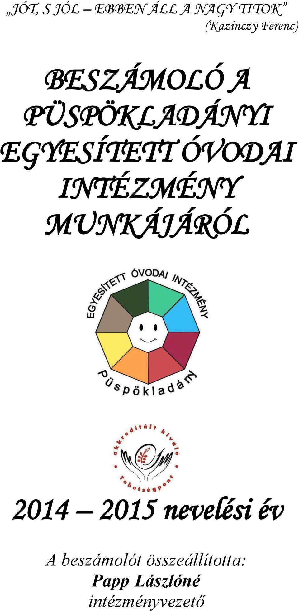 ÓVODAI INTÉZMÉNY MUNKÁJÁRÓL 2014 2015 nevelési év