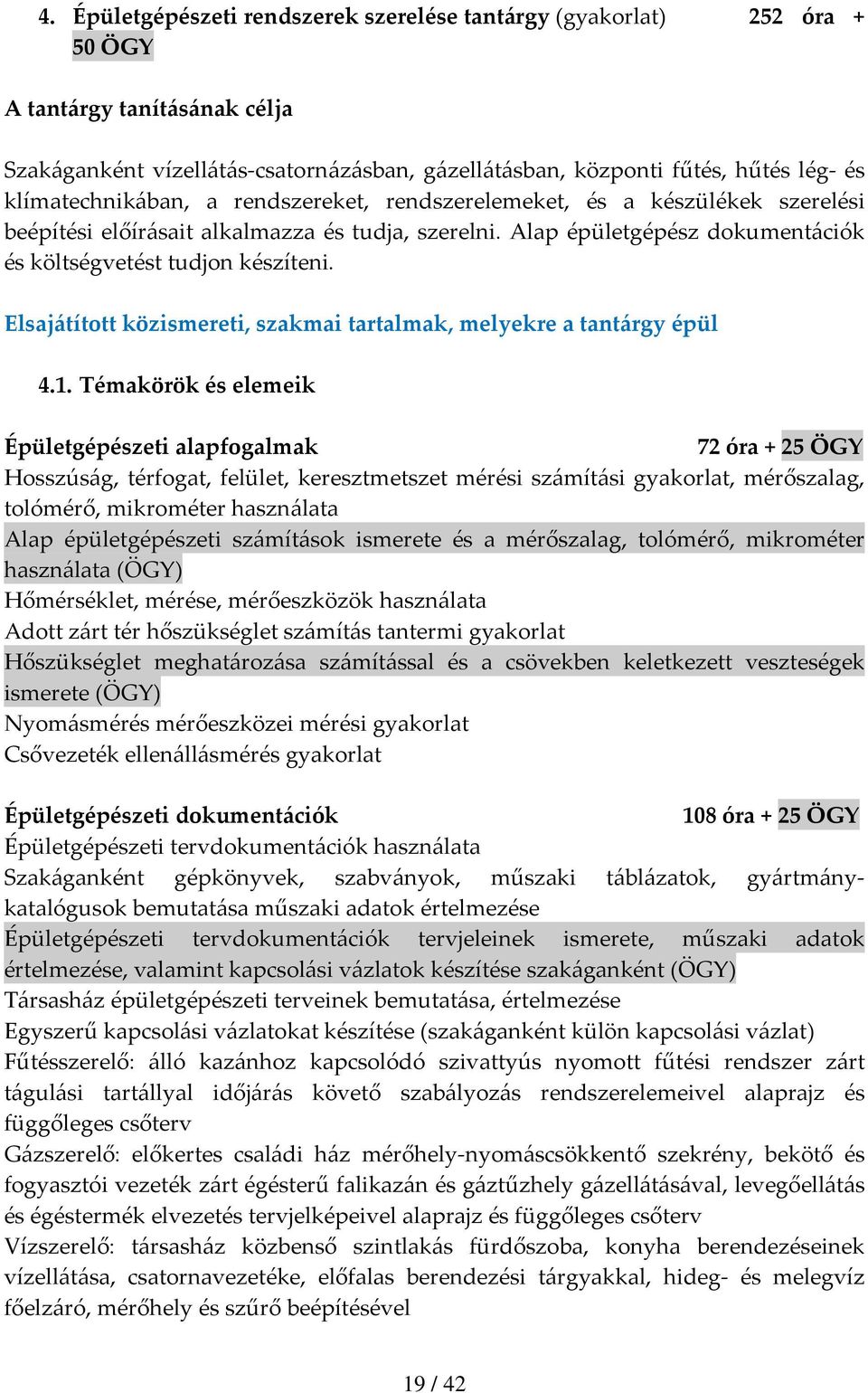 Elsajátított közismereti, szakmai tartalmak, melyekre a tantárgy épül 4.1.