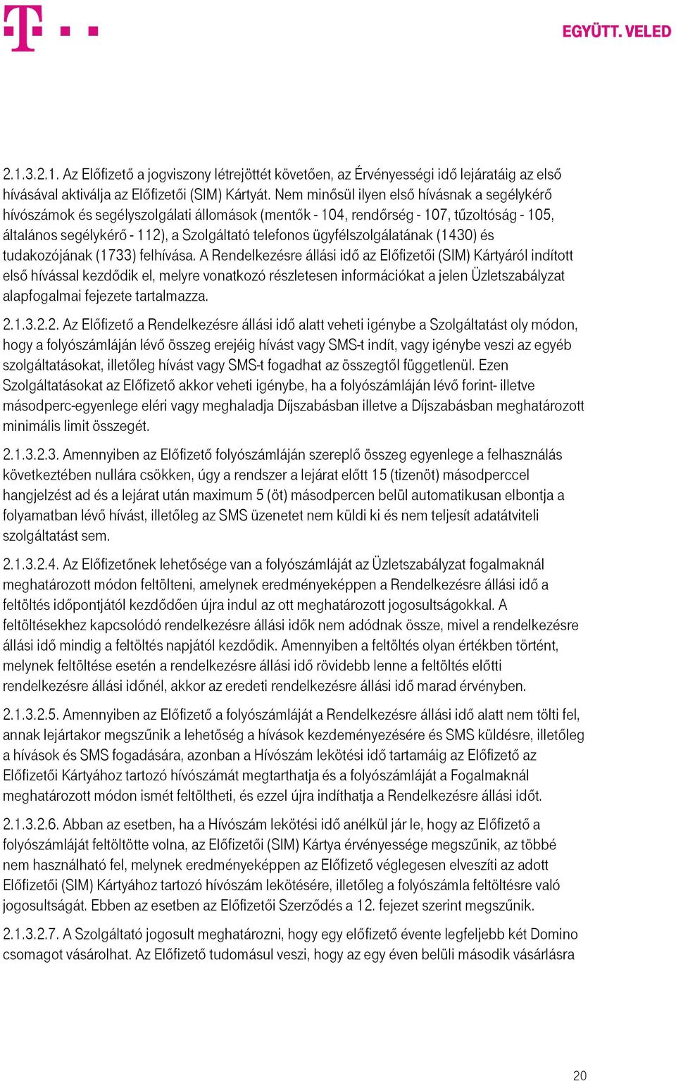 ügyfélszolgálatának (1430) és tudakozójának (1733) felhívása.