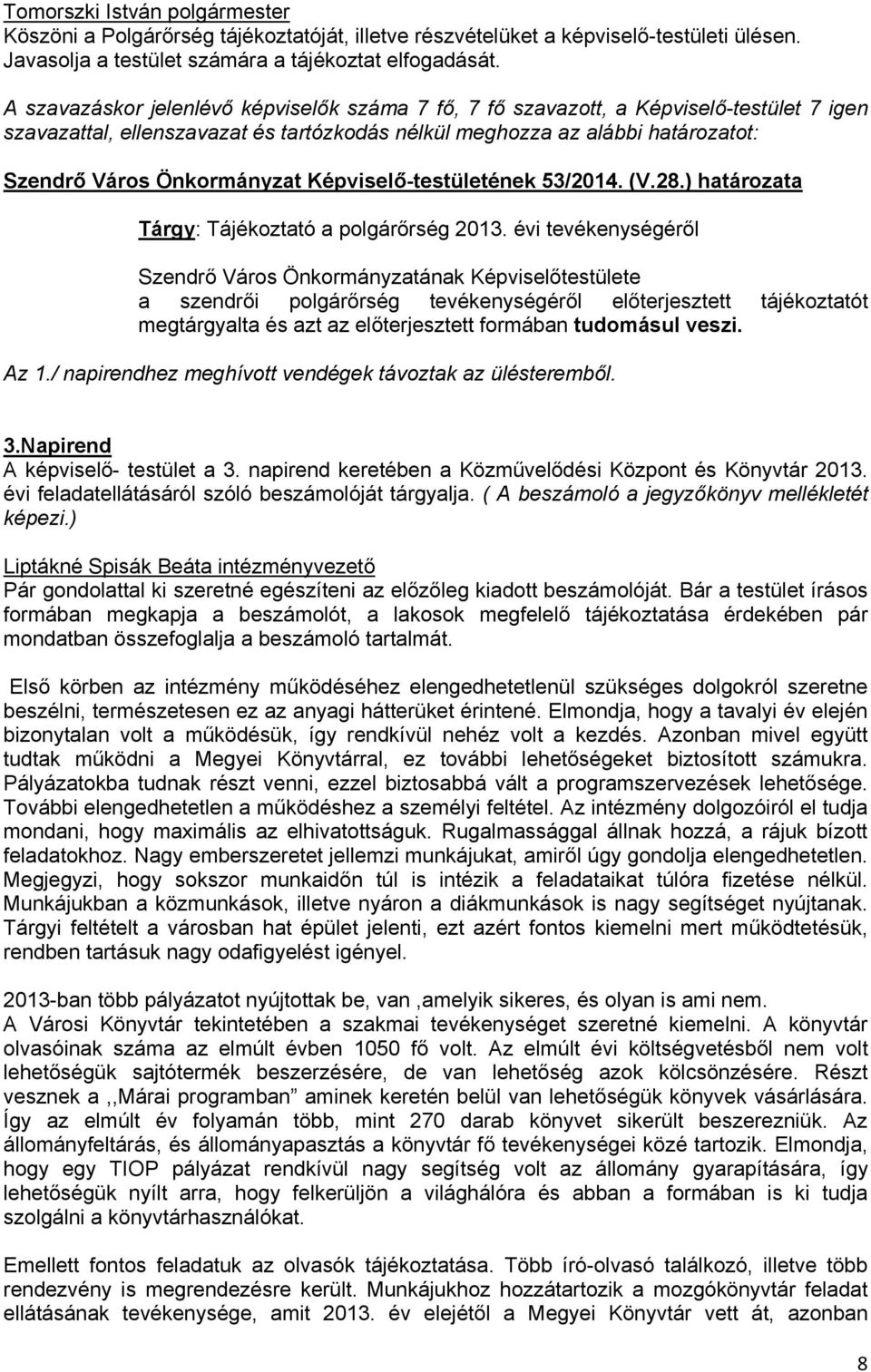 Képviselő-testületének 53/2014. (V.28.) határozata Tárgy: Tájékoztató a polgárőrség 2013.