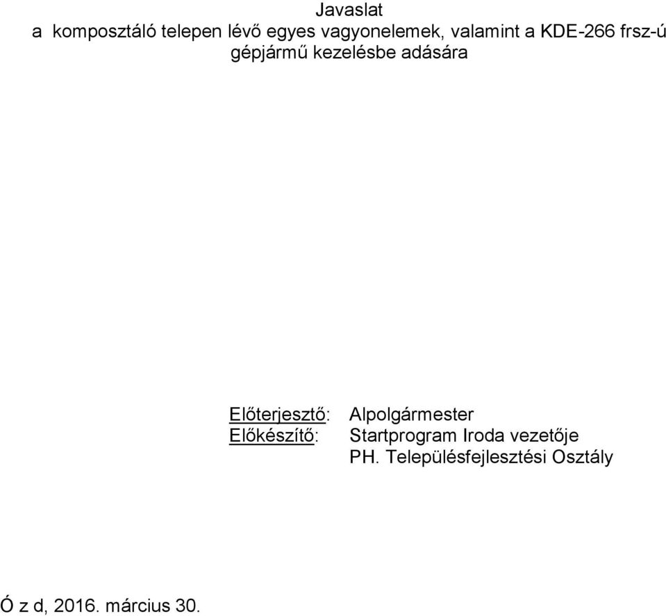 Előterjesztő: Alpolgármester Előkészítő: Startprogram