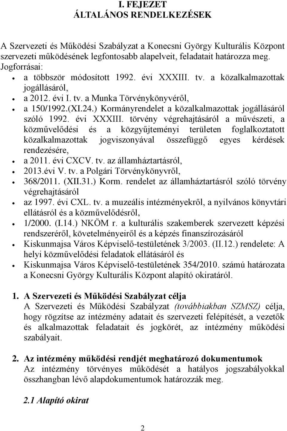 ) Kormányrendelet a közalkalmazottak jogállásáról szóló 1992. évi XXXIII.