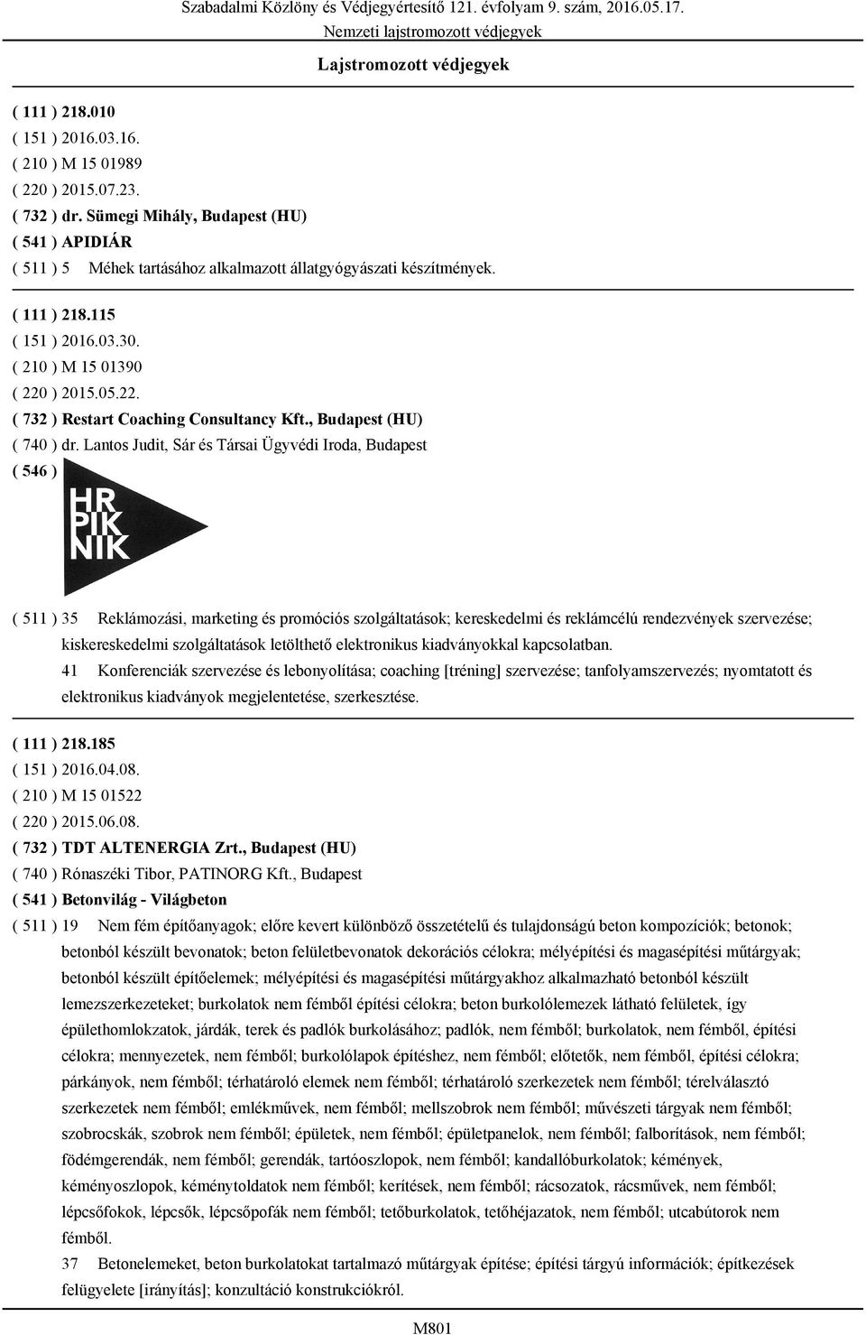 ) 2015.05.22. ( 732 ) Restart Coaching Consultancy Kft., Budapest (HU) ( 740 ) dr.