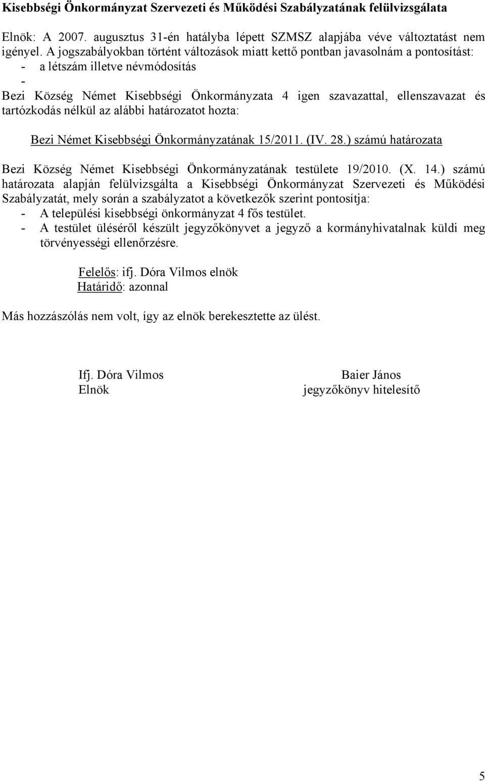 ) számú határozata Bezi Község Német Kisebbségi Önkormányzatának testülete 19/2010. (X. 14.